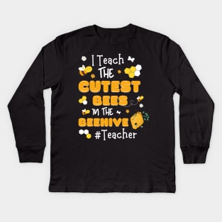 I Teach The Cutest Bees In The Beehive Kids Long Sleeve T-Shirt